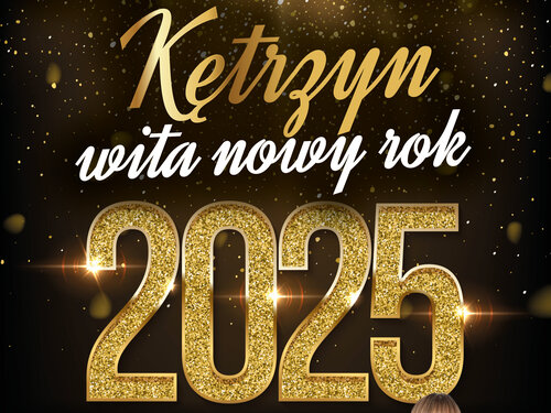 Powitajmy razem 2025 rok – Sylwester na Placu Piłsudskiego w Kętrzynie!